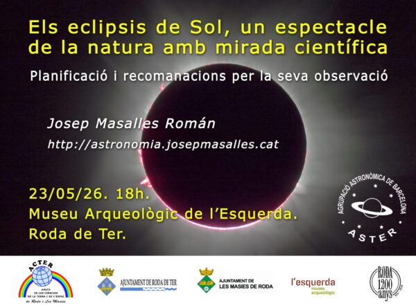 Els eclipsis de Sol, un espectacle de la natura amb mirada científica. Planificació i recomanacions per a la seva observació. Conferència de Josep Masalles, President d'Aster, Agrupació Astronòmica de Barcelona